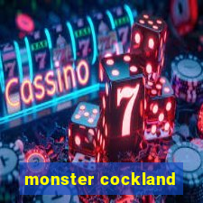 monster cockland